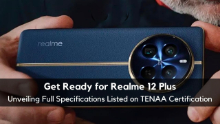 Realme 12 Plus появился в базе TENAA – новый сегмент бренда?